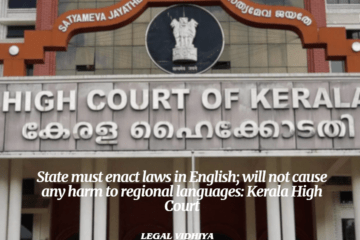 State must enact laws in English; will not cause any harm to regional languages: Kerala High Court