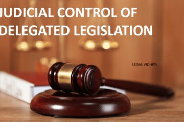 JUDICIAL CONTROL OF DELEGATED LEGISLATION