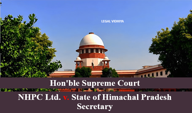 NHPC Ltd. Vs. State of Himachal Pradesh Through its Secretary
