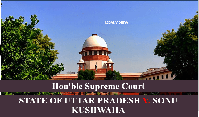 STATE OF UTTAR PRADESH V. SONU KUSHWAHA