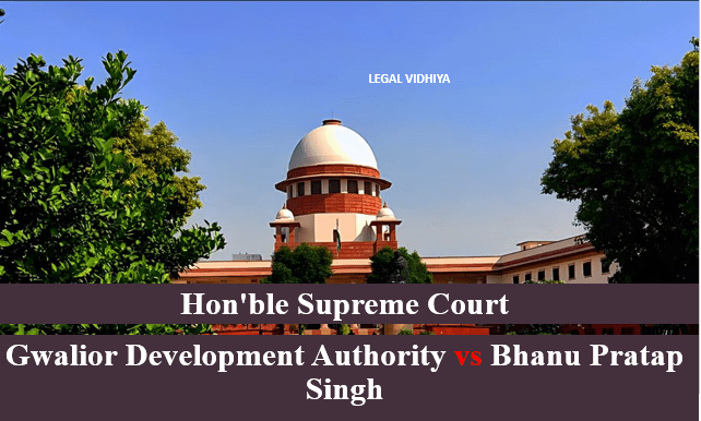 Gwalior Development Authority vs Bhanu Pratap Singh