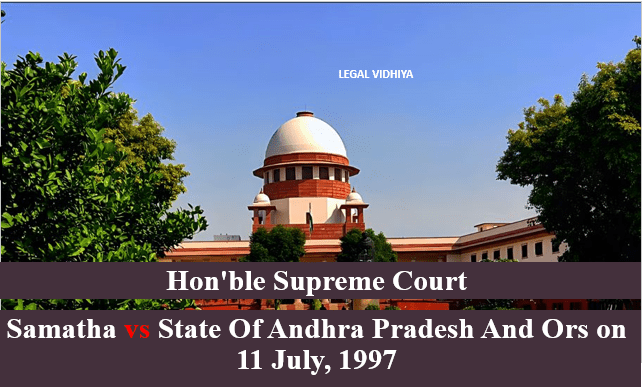 Samatha vs State Of Andhra Pradesh And Ors on 11 July, 1997