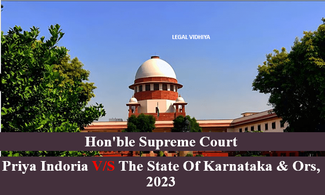 PRIYA INDORIA V/S THE STATE OF KARNATAKA & ORS, 2023