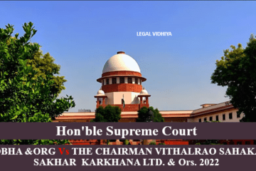 SHOBHA &ORG Vs THE CHAIRMAN VITHALRAO SAHAKARI SAKHAR KARKHANA LTD. & ORS. 2022