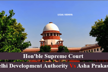 DELHI DEVELOPMENT AUTHORITY VS ASHA PRAKASH CIVIL APPEAL NO. 364 OF 2023