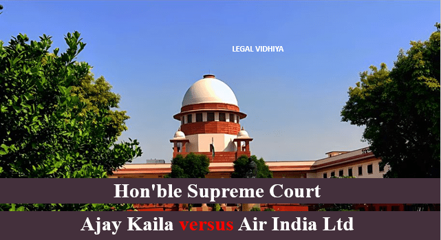Ajay Kaila versus Air India Ltd
