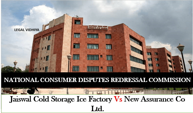 JAISWAL COLD STORAGE ICE FACTORY VS NEW ASSURANCE CO LTD.