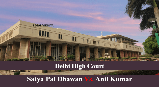 SATYA PAL DHAWAN VS. ANIL KUMAR