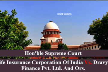 LIFE INSURANCE CORPORATION OF INDIA Vs. DRAVYA FINANCE PVT. LTD. AND ORS.