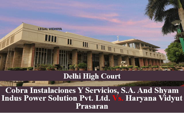 Cobra Instalaciones Y Servicios, S.A. and Shyam Indus Power Solution Pvt. Ltd. Vs. Haryana Vidyut Prasaran