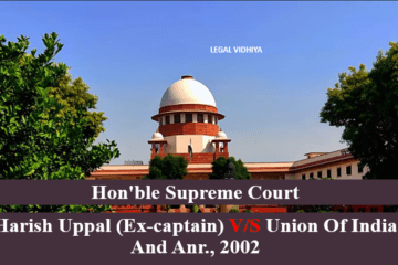 HARISH UPPAL (EX-CAPTAIN) V/S UNION OF INDIA AND ANR., 2002