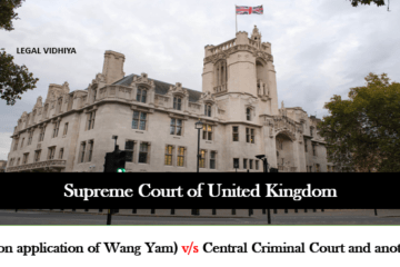 R (on application of Wang Yam) v/s Central Criminal Court and another [2015] UKSC 76 UKSC 2015/0044