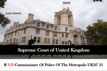 R v/s Commissioner of Police of the Metropolis UKSC 21