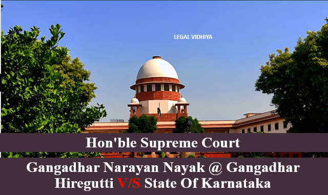 GANGADHAR NARAYAN NAYAK @ GANGADHAR HIREGUTTI V/S STATE OF KARNATAKA