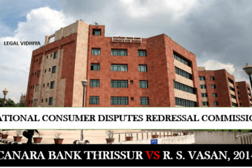 Canara Bank Thrissur vs R. S. Vasan, 2014 SCC Online NCDRC 337: MANU/CF/0540/2014