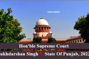 SUKHDARSHAN SINGH V. STATE OF PUNJAB, 2022