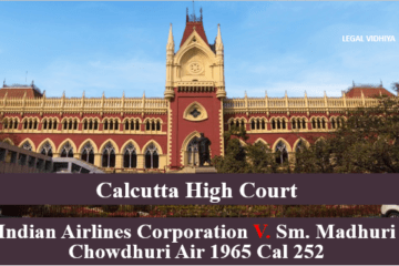 INDIAN AIRLINES CORPORATION V. SM. MADHURI CHOWDHURI AIR 1965 CAL 252