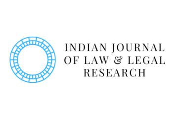 Indian Journal of Law and Legal Research [Vol 5 Issue 4, ISSN: 2582-8878, PIF: 6.605, Manupatra, HeinOnline, ROAD & Google Scholar Indexed, Free DOI, Certificate of Excellence, Internships, Hard Copy Available]: Submit by Dec 15