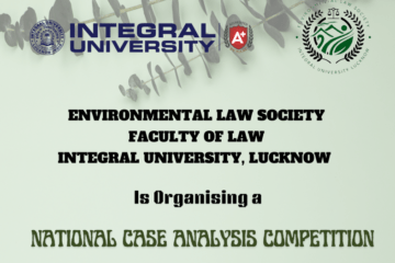 National Case Analysis Competition by The Environmental Law Society, Faculty of Law, Integral University: Submit by Jan 20