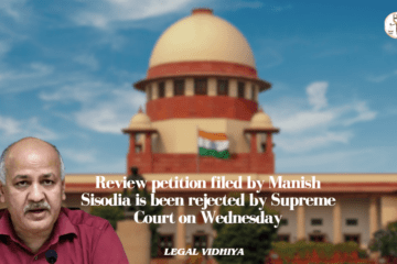 Review petition filed by Manish Sisodia is been rejected by Supreme Court on Wednesday