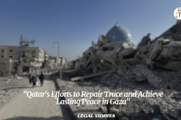 "Qatar's Efforts to Repair Truce and Achieve Lasting Peace in Gaza"