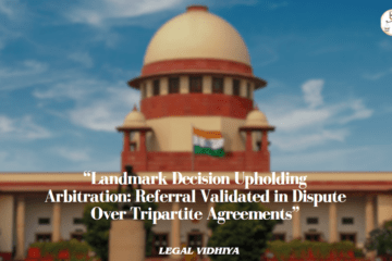 “Landmark Decision Upholding Arbitration: Referral Validated in Dispute Over Tripartite Agreements”