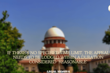 If there’s no specified time limit, the appeal needs to be lodged within  a duration considered ‘reasonable’ 