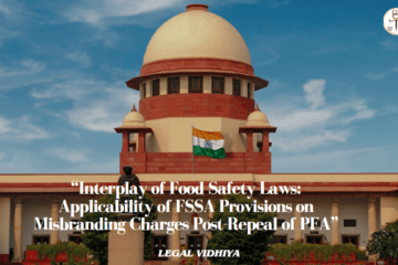 “Interplay of Food Safety Laws: Applicability of FSSA Provisions on Misbranding Charges Post-Repeal of PFA”