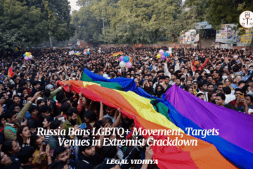 Russia Bans LGBTQ+ Movement, Targets Venues in Extremist Crackdown 