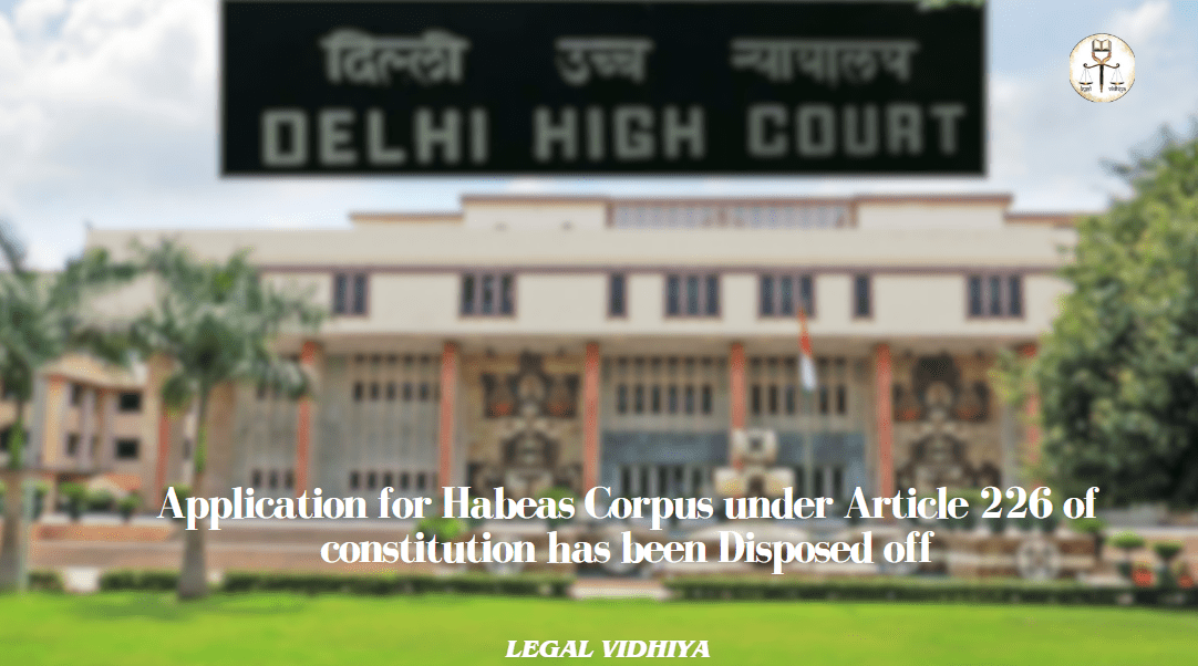 Application for Habeas Corpus under Article 226 of constitution has ...