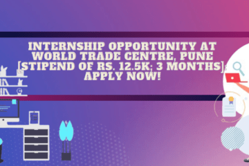Internship Opportunity at World Trade Centre, Pune [Stipend of Rs. 12.5k; 3 Months]: Apply Now!