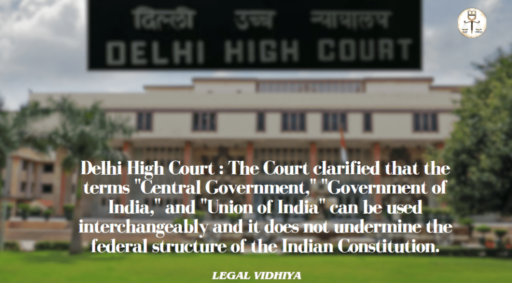 Delhi High Court : The Court Clarified That The Terms “Central ...