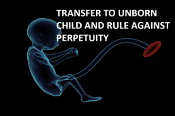 TRANSFER TO UNBORN CHILD AND RULE AGAINST PERPETUITY