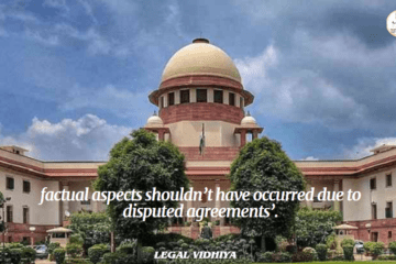 factual aspects shouldn’t have occurred due to disputed agreements’.