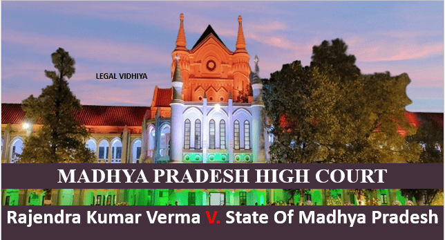 RAJENDRA KUMAR VERMA V. STATE OF MADHYA PRADESH
