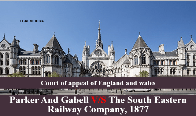 PARKER AND GABELL V/S THE SOUTH EASTERN RAILWAY COMPANY, 1877