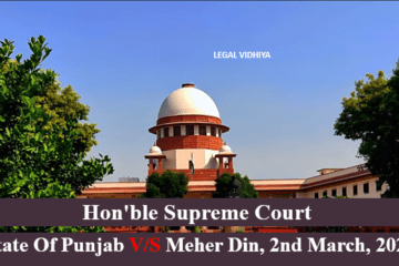STATE OF PUNJAB V/S MEHER DIN, 2ND MARCH, 2022
