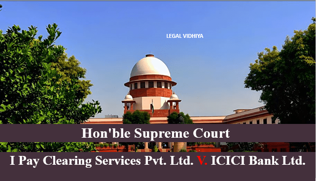 I PAY CLEARING SERVICES PVT. LTD. V. ICICI BANK LTD.
