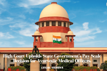 Supreme Court Upholds State Government's Pay Scale Decision for Ayurvedic Medical Officer.