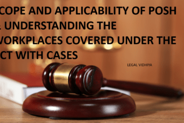 SCOPE AND APPLICABILITY OF POSH & UNDERSTANDING THE WORKPLACES COVERED UNDER THE ACT WITH CASES