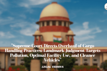 "Supreme Court Directs Overhaul of Cargo Handling Practices: Landmark Judgment Targets Pollution, Optimal Facility Use, and Cleaner Vehicles"
