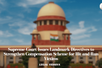Supreme Court Issues Landmark Directives to Strengthen Compensation Scheme for Hit-and-Run Victims
