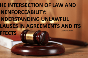 THE INTERSECTION OF LAW AND UNENFORCEABILITY: UNDERSTANDING UNLAWFUL CLAUSES IN AGREEMENTS AND ITS EFFECTS