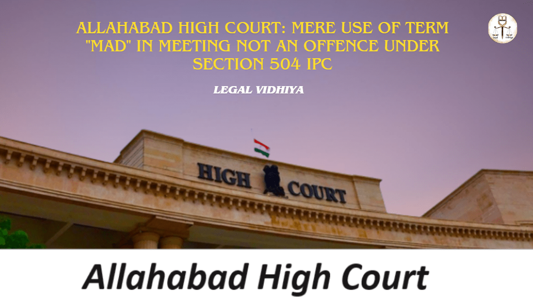 Allahabad high court mere use of term mad in meeting not an offence