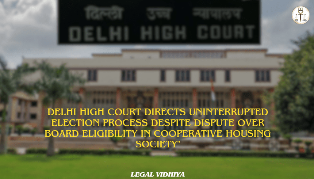 DELHI HIGH COURT Directs Uninterrupted Election Process Despite Dispute ...