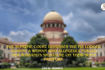 The Supreme Court dismisses the FIR lodged against a woman who allegedly forged her husband's signature on their son's passport.