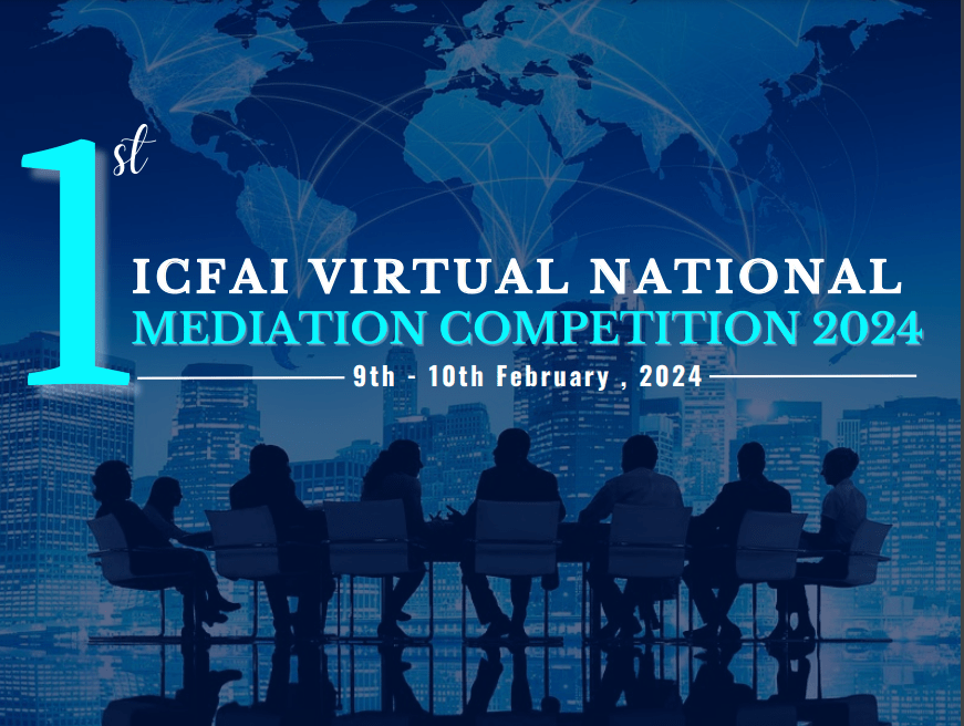 1st Virtual National Mediation Competition 2024 by ICFAI [Feb 910