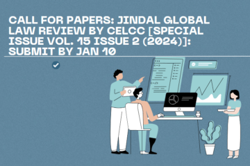Call for Papers: Jindal Global Law Review by CELCC [Special Issue Vol. 15 Issue 2 (2024)]: Submit by Jan 10