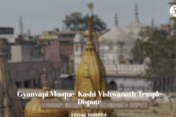 Gyanvapi Mosque- Kashi Vishwanath Temple Dispute