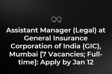 Assistant Manager (Legal) at General Insurance Corporation of India (GIC), Mumbai [7 Vacancies; Full-time]: Apply by Jan 12